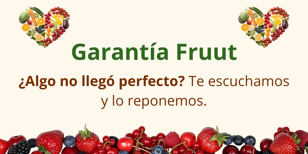 Garantía Fruut: si algo no llegó perfecto, lo reponemos
